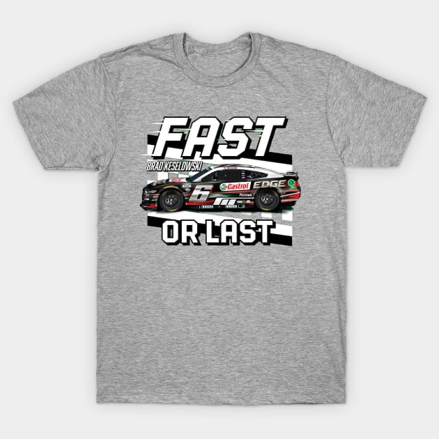 Brad Keselowski Fast Or Last T-Shirt by art.Hamdan